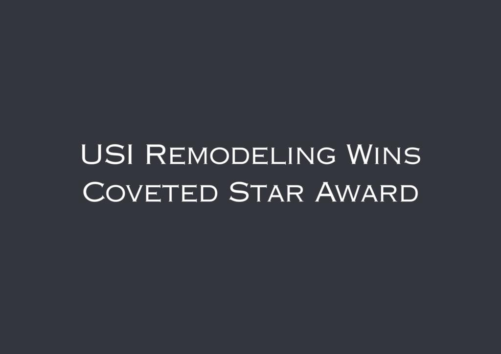 USI Remodeling Wins Coveted Star Award