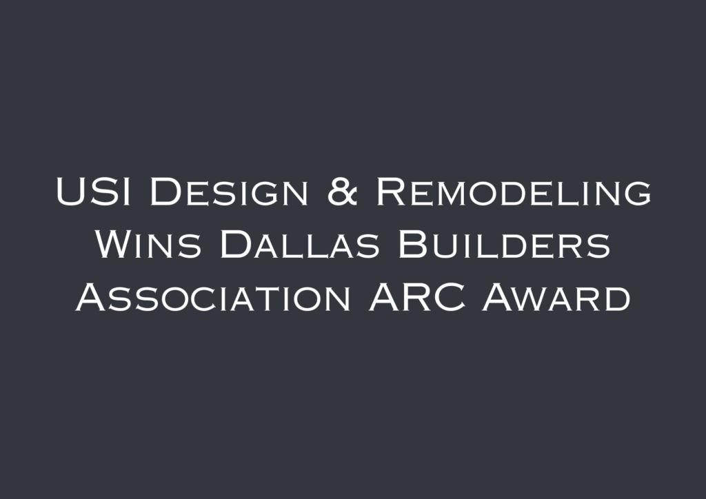 USI Design & Remodeling Wins Dallas Builders Association ARC Award